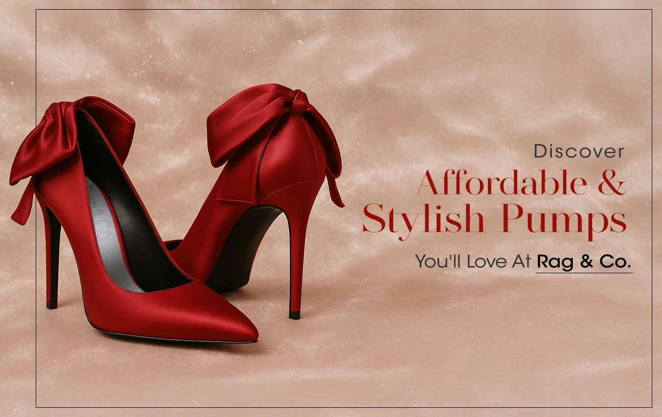 Discover Affordable & Stylish Pumps You’ll Love At Rag & Co