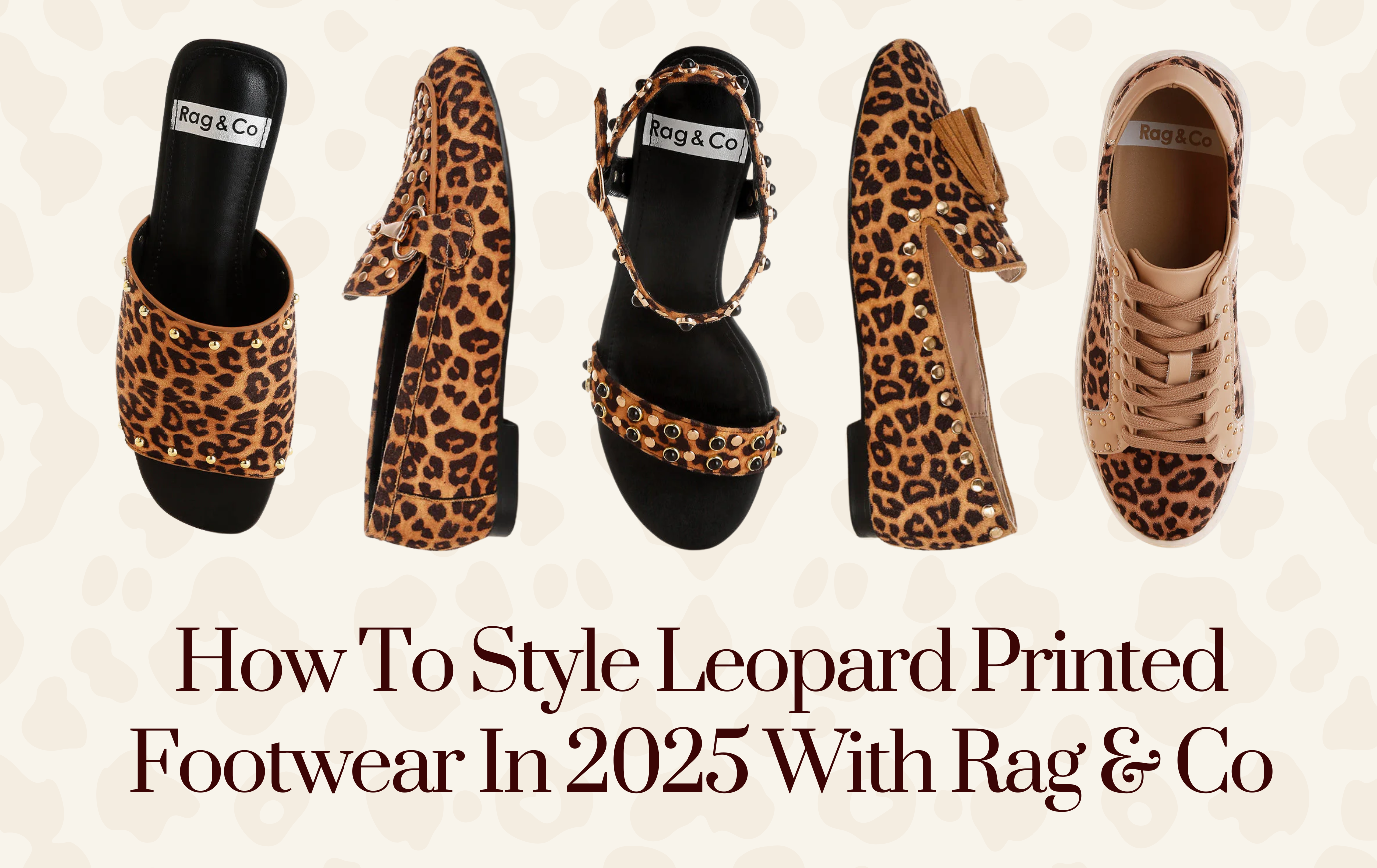 How To Style Leopard Printed Footwear In 2025 With Rag & Co