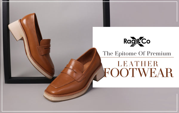 Rag & Co X - The Epitome Of Premium Leather Footwear