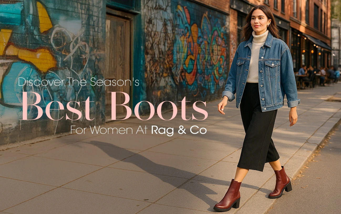 Discover The Season's Best Boots For Women At Rag & Co