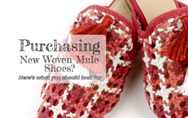 Purchasing New Woven Mule Shoes? Here’s What You Should Look For