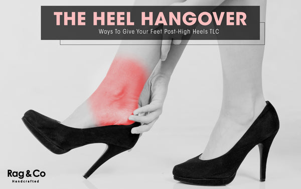 The Heel Hangover: Ways To Give Your Feet Some Post-High Heels TLC