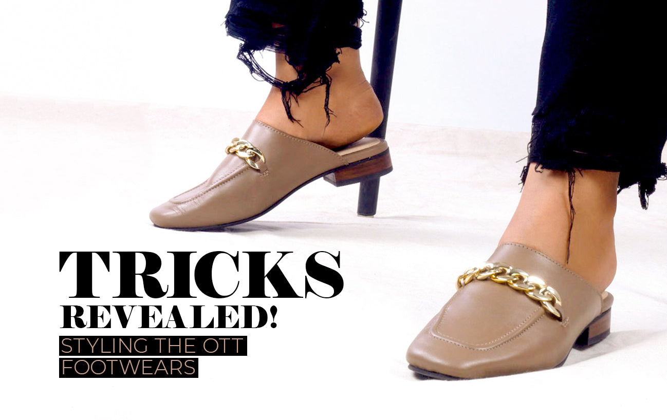 Tricks revealed! Styling the OTT Footwears