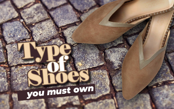 Types of shoes you must own